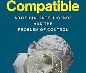 Exploring AI Ethics with “Human Compatible” by Stuart Russell