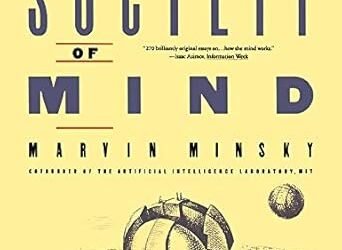 Delving Into “The Society of Mind” by Marvin Minsky: A Comprehensive Review