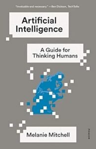 Unraveling Artificial Intelligence: A Deep Dive into “Artificial Intelligence: A Guide for Thinking Humans”