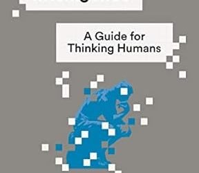 Unraveling Artificial Intelligence: A Deep Dive into “Artificial Intelligence: A Guide for Thinking Humans”