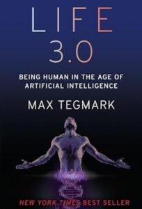 Life 3.0: Being Human in the Age of Artificial Intelligence – A Comprehensive Review